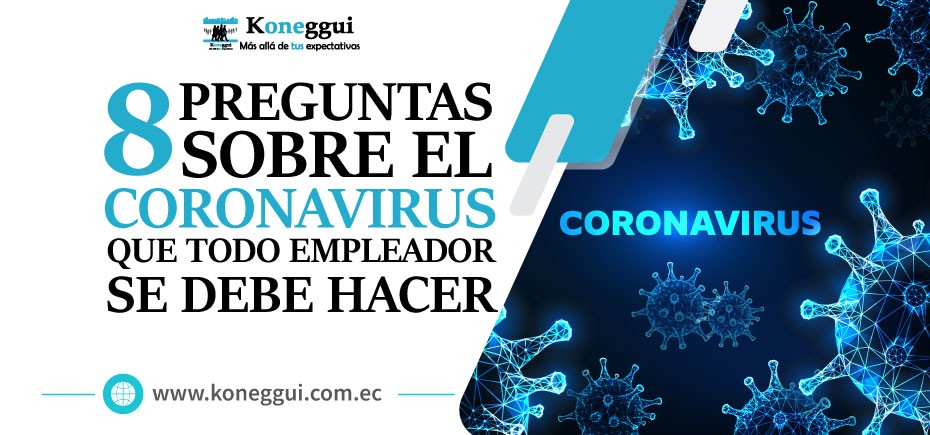 8 preguntas sobre el coronavirus que todo empleador se debe hacer