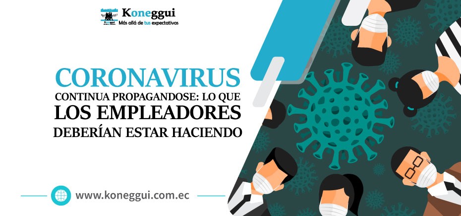 El coronavirus continúa propagándose: lo que los empleadores deberían estar haciendo